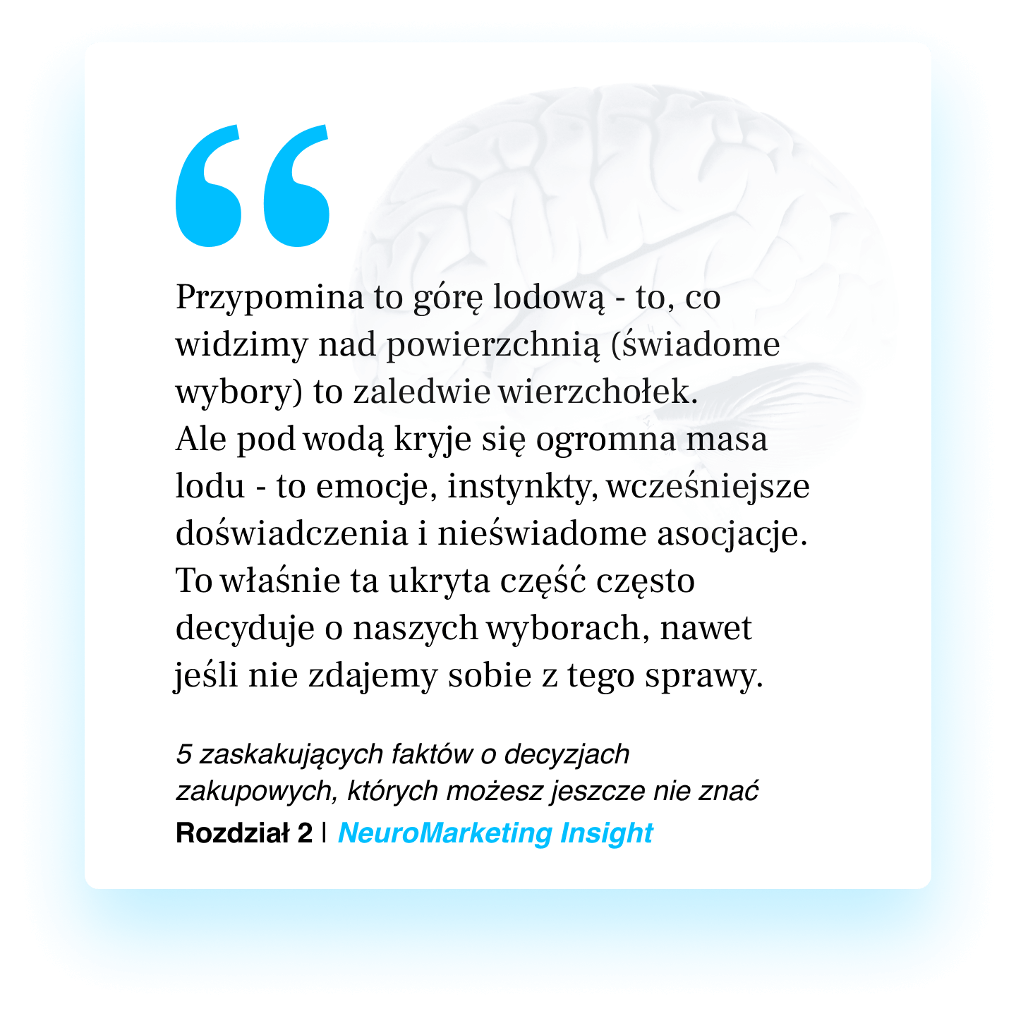 Przypomina to górę lodową - to, co widzimy nad powierzchnią (świadome wybory) to zaledwie wierzchołek.