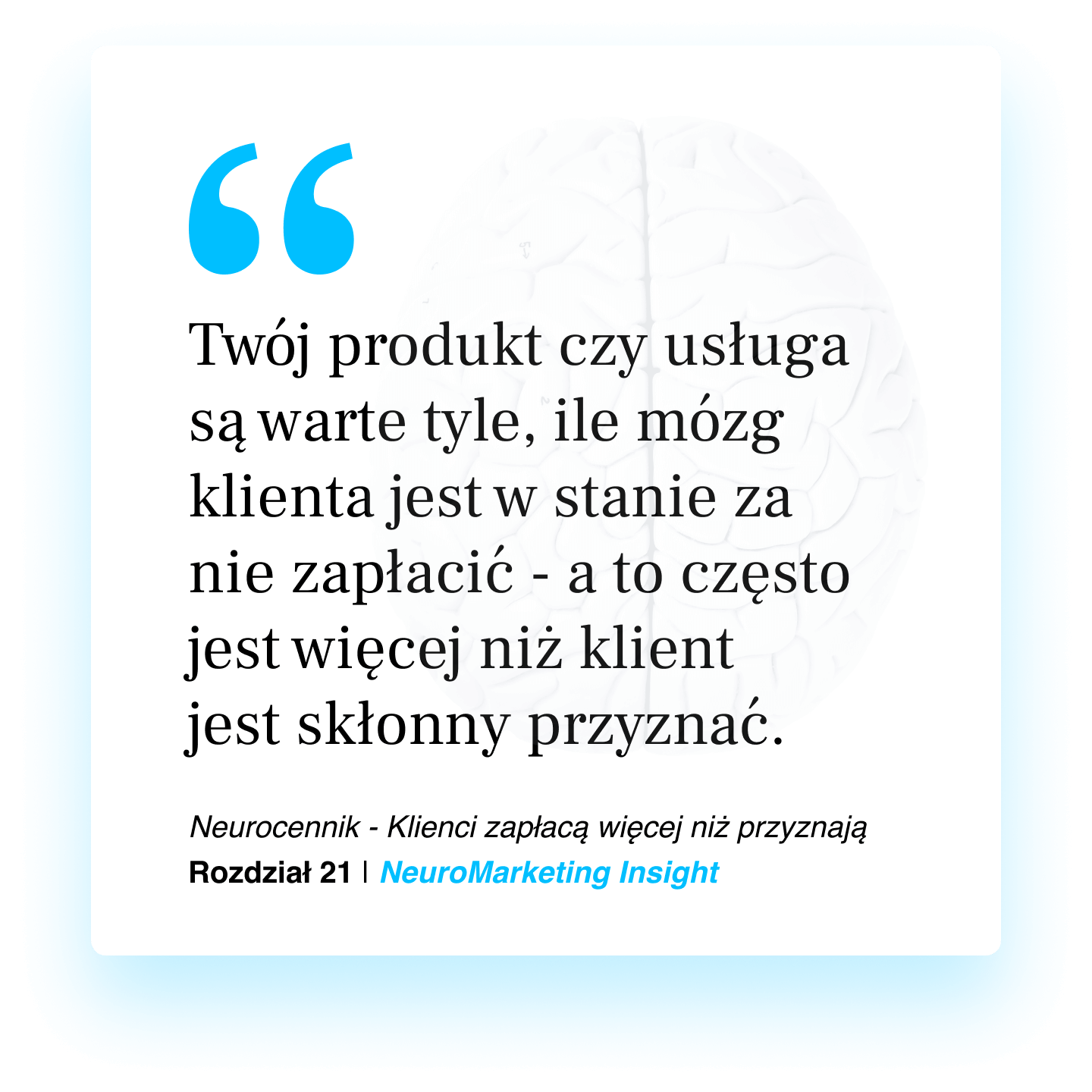 Twój produkt czy usługa są warte tyle, ile mózg klienta jest w stanie za nie zapłacić - a to często jest więcej niż klient